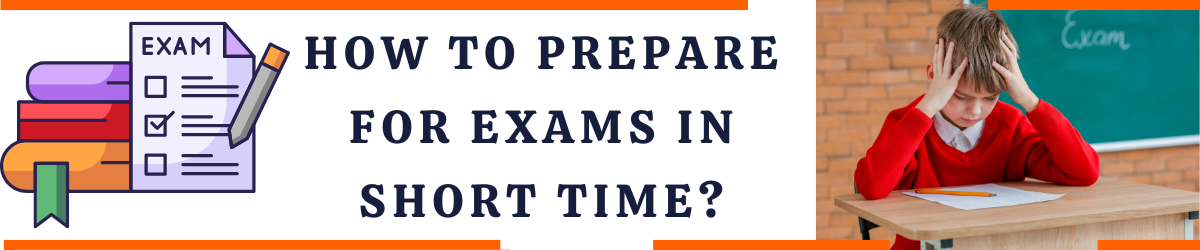 How to prepare for exams in short time?